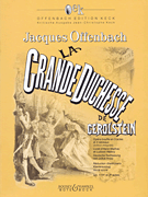 La Grande Duchesse de Gerolstein, Vol. 1 Opéra-bouffe in three acts<br><br>Offenbach Edition Keck
