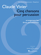 Cinq chansons pour percussion Arrangement for three percussionists<br><br>Playing Score
