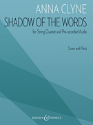 Shadow of the Words for String Quartet and Pre-recorded Audio<br><br>Score and Parts