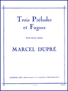 Trois Preludes et Fugues for Organ Solo