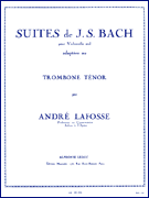 Suites de J.S. Bach pour Violoncelle Adaptées au Trombone Ténor [J.S. Bach Suites for Cello Adpated for Tenor Trombone]