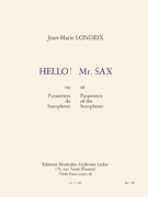 Jean-marie Londeix - Hello ! Mr. Sax, Ou Les Parametres Du Saxophone