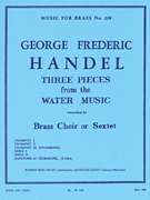 3 Pieces From The Water Music, Transcribed For Brass Choir Or Sextet By Ro