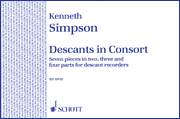 Descants in Consort Seven Pieces in 2, 3 and 4 Parts for Descant Recorders