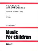 Recorders with Orff Ensemble – Book 3
