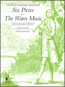 6 Pieces from <i>Water Music</i> for Descant Recorder and Piano