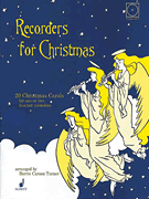 Recorders for Christmas 20 Christmas Carols for One or Two Recorders