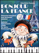 Bonjour la France Famous French Songs for Little Piano Players
