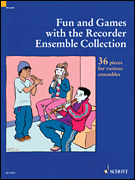 Fun and Games with the Recorder – Ensemble Collection 36 Pieces for Various Ensembles