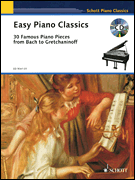 Easy Piano Classics 30 Famous Piano Pieces from Bach to Gretchaninoff<br><br>with a CD of performances