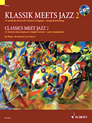Classics Meet Jazz – Volume 2 14 Famous Classical Pieces (Original Version + Jazzy Arrangement)