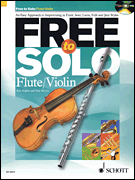 Free to Solo Flute or Violin An Easy Approach to Improvising in Funk, Soul, Latin Folk and Jazz Styles