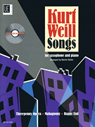 Kurt Weill Songs Alto and Tenor Saxophone<br><br>with CD of Performance and Play-Along Tracks<br><br>Book/ CD