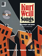 Kurt Weill Songs Trumpet and Piano<br><br>with CD of Performance and Play-Along Tracks<br><br>Book/ CD