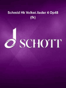 Schmid Hk Volkst.lieder 4 Op48 (fk)