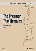 The Dreamer That Remains A Study in Loving<br><br>The Harry Partch Edition