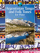 Argentinian Tango and Folk Tunes for Flute 41 Traditional Pieces