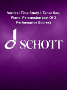 Vertical Time Study Ii Tenor Sax, Piano, Percussion (set Of 3 Performance Scores)