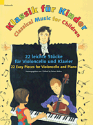 Classical Music for Children 22 Easy Pieces for Violoncello and Piano