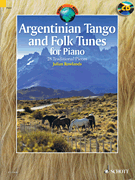 Argentinian Tango and Folk Tunes for Piano 28 Traditional Pieces
