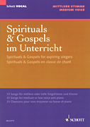 Spirituals & Gospels for Aspiring Singers 33 Songs for Medium/ Low Voice and Piano