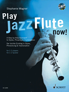 Play Jazz Flute – Now! A Step-by-Step Approach to Styles, Phrasing & Improvisation for 1-2 Players<br><br>In German & English