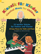 Classical Music for Children 25 Pieces for Violin and Piano