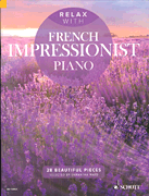 Relax with French Impressionist Piano 28 Beautiful Pieces