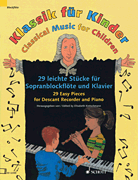 Classical Music for Children 29 Easy Pieces for Descant Recorder and Piano – Book Only
