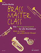 Brass Master Class Das Trainingsprogramm für alle Blechbläser. Ergänzungsband zur Brass Master Class-Methode
