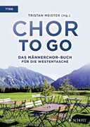 Chor to Go – Das Männerchor Buch Für Die Westentasche TTBB TTBB a cappella German