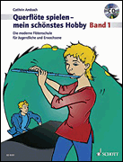 QuerflÖte Spielen Mein SchÖnstes Hobby:Die moderne Flötenschule für Jugendliche und Erwachsene Flute/ CD