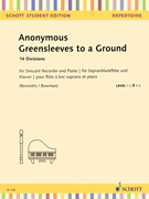 Greensleeves to a Ground 14 Divisions<br><br>Descant Recorder and Piano<br><br>Schott Student Edition