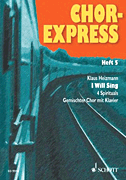 Chor-Express Volume 5 I Will Sing: 4 Gospels and Spirituals<br><br>SATB and Piano