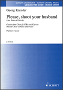 Please, Shoot Your Husband SATB and Piano
