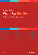 Warm Up the Choir 22 Complete Warm-Up Routines<br><br>SATB