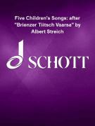 Five Children's Songs: after “Brienzer Tiitsch Väärsa” by Albert Streich Voice and Ensemble<br><br>Score and Parts