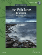 Irish Folk Tunes for Ukulele 36 Traditional Pieces for Ukulele<br><br>Book with Audio Online