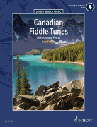 Canadian Fiddle Tunes 60 Traditional Pieces<br><br>Schott World Music Series