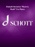 Diabelli Variation “Rock it, Rudi!” For Piano Piano