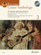 Baroque Guitar Anthology, Volume 2 25 Guitar and Lute Pieces – Original Works from the 17th and 18th Centuries