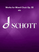Works for Mixed Choir Op. 55 etc Series V: Volume 3,1,1: Music<br><br>Complete Edition Clothbound Score