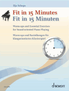 Fit in 15 Minutes Warm-ups and Essential Exercises for Sound-oriented Piano Playing