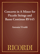 Concerto in A Minor for Piccolo Strings and Basso Continuo RV445 Piccolo and Piano Reduction