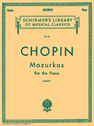 Mazurkas Schirmer Library of Classics Volume 28<br><br>Piano Solo