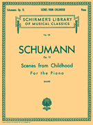 Scenes from Childhood, Op. 15 (Kinderszenen) Schirmer Library of Classics Volume 101<br><br>Piano Solo