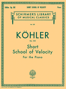 Short School of Velocity Without Octaves, Op. 242 Schirmer Library of Classics Volume 321<br><br>Piano Technique