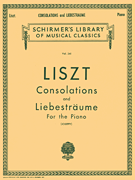 Consolations and Liebesträume Schirmer Library of Classics Volume 341<br><br>Piano Solo