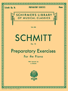 Preparatory Exercises, Op. 16 Schmitt – Preparatory Exercises, Op. 16<br><br>Schirmer Library of Class