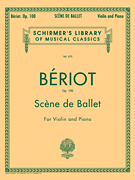 Scène de Ballet, Op. 100 Schirmer Library of Classics Volume 675<br><br>Violin and Piano